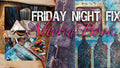 Friday Night Fix