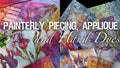 Painterly Piecing, Applique and Hand Dyes