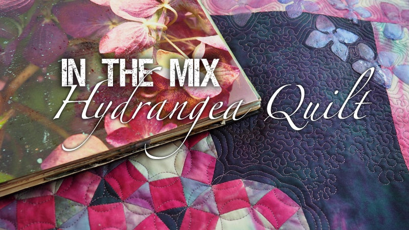 In the Mix: Hydrangea Quilt