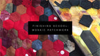 Finishing School: Mosaic Patchwork