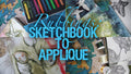 Rubbings: Sketchbook to Applique
